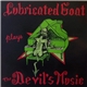 Lubricated Goat - Plays The Devil's Music